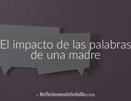 El impacto de las palabras de una madre