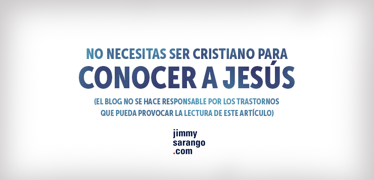 No necesitas ser cristiano para conocer a Jesús